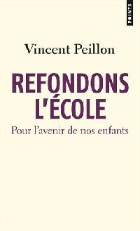 Refondons l'école - Vincent Peillon -  Points - Livre