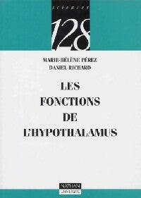 Les fonctions de l'hypothalamus - Marie-Hélène Pérez ; Daniel Richard -  128 - Livre