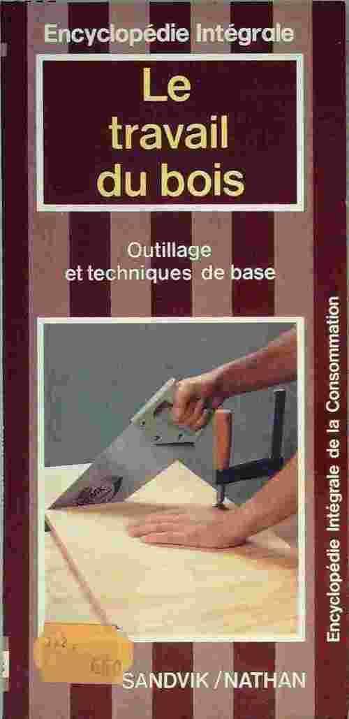 Le travail du bois - Inconnu -  Encyclopédie intégrale de la consommation - Livre