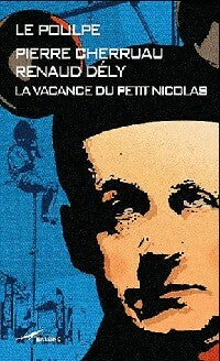 La vacance du petit Nicolas - Pierre Cherruau ; Renaud Dély -  Le Poulpe - Livre