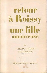Retour à Roissy / Une fille amoureuse - Pauline Réage -  Pauvert GF - Livre