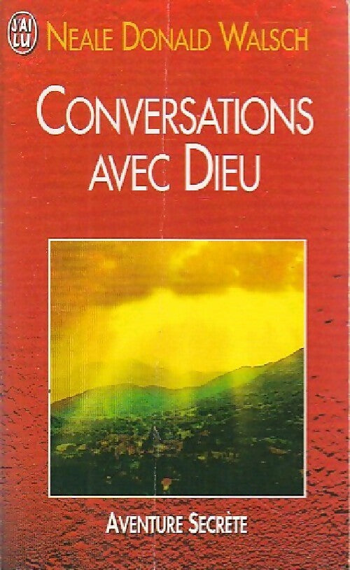 Conversations avec Dieu Tome I  - Neale Donald Walsch -  J'ai Lu - Livre
