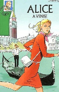 Alice à Venis - Caroline Quine -  Bibliothèque verte (série actuelle) - Livre