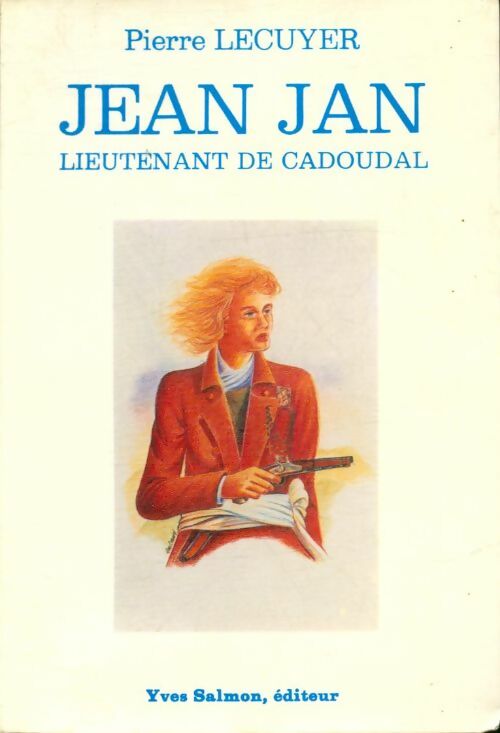Jean Jan. Lieutenant de Cadoudal - Pierre Lecuyer -  Salmon GF - Livre