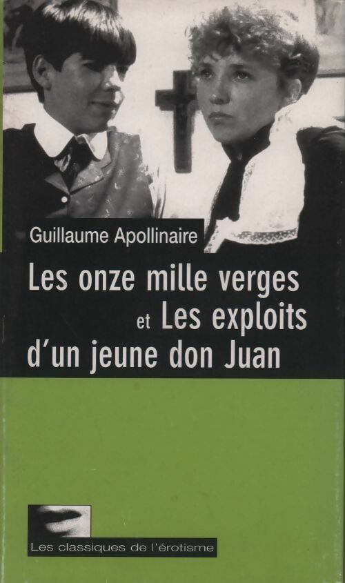 Les onze mille verges / Les exploits d'un jeune don Juan - Guillaume Apollinaire -  Les classiques de l'érotisme - Livre