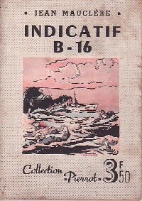 Indicatif B -16 - Jean Mauclère -  Pierrot - Livre