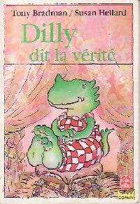 Dilly dit la vérité - Tony Bradman ; Susan Hellard -  Le Livre de Poche Copain - Livre