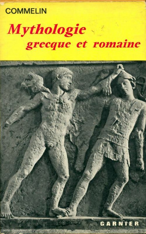 Mythologie grecque et romaine - P. Commelin -  Classiques Garnier - Livre