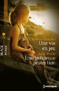Une vie en jeu / Une précieuse protection - Charlotte Douglas ; Anna Perrin -  Black Rose - Livre