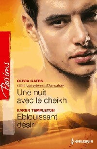 Une nuit avec le cheikh / Eblouissant désir - Olivia Gates ; Karen Templeton -  Passions - Livre