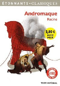 Andromaque - Jean Racine ; Racine -  Etonnants classiques - Livre