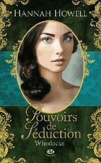 Wherlocke Tome I : Pouvoirs de séduction - Hannah Howell -  Milady Romance - Livre