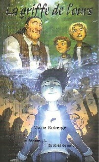 La griffe de l'ours - Marie Roberge -  Roman de l'aube - Livre
