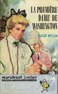La premiere dame de Washington - Claude Meillan -  Marabout Mademoiselle - Livre