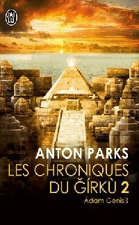 Les chroniques de Girku Tome II : Adam Genesis - Anton Parks -  J'ai Lu - Livre