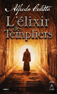 L'élixir des templiers - Alfredo Colitto -  Archipoche - Livre