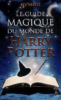 Le guide magique du monde de Harry Potter - Edi Vesco -  Archipoche - Livre