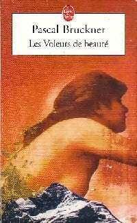 Les voleurs de beauté - Pascal Bruckner -  Le Livre de Poche - Livre