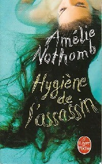 Hygiène de l'assassin - Amélie Nothomb -  Le Livre de Poche - Livre