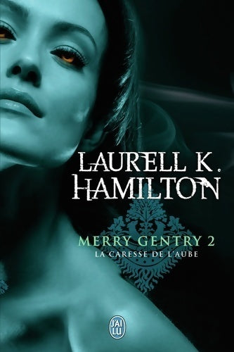 Merry Gentry Tome II : La caresse de l'aube - Laurell K. Hamilton -  J'ai Lu - Livre