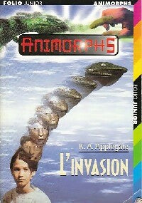 Animorphs Tome I : L'invasion - Katherine Alice Applegate -  Folio Junior - Livre
