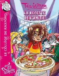 La recette de l'amitié - Téa Stilton -  Le collège de Raxford - Livre