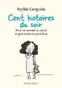 100 Histoires du soir - Sophie Carquin -  Bibliothèque Marabout - Livre
