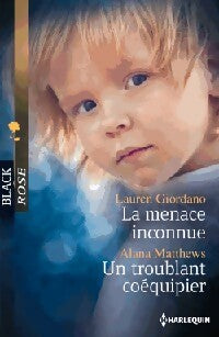 La menace inconnue / Un troublant coéquipier - Alana Matthews ; Lauren Giordano -  Black Rose - Livre