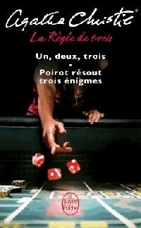 La règle de trois : Un, deux, trois / Poirot résout trois énigmes - Agatha Christie -  Le Livre de Poche - Livre