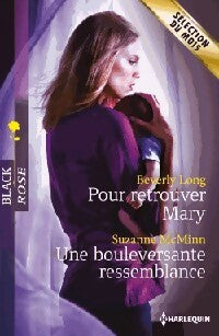 Pour retrouver Mary / Une bouleversante ressemblance - Suzanne McMinn ; Beverly Long -  Black Rose - Livre