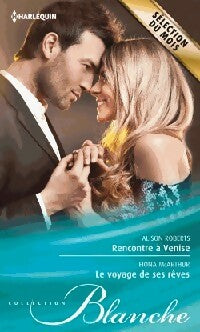Rencontre à Venise / Le voyage de ses rêves - Alison Roberts ; Fiona McArthur -  Série Blanche - Livre