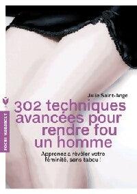 302 techniques avancées pour rendre fou un homme - Olivia Saint Claire -  Poche Marabout - Livre