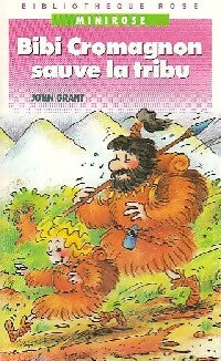 Bibi cromagnon sauve la tribu - John Grant -  Bibliothèque rose (4ème série) - Livre