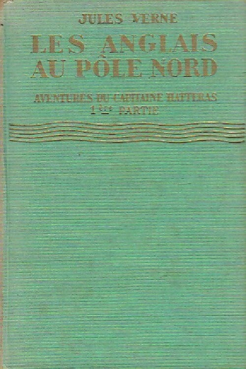 Aventures du Capitaine Hatteras Tome I : Les anglais au Pôle Nord - Jules Verne -  Jules Verne - Livre