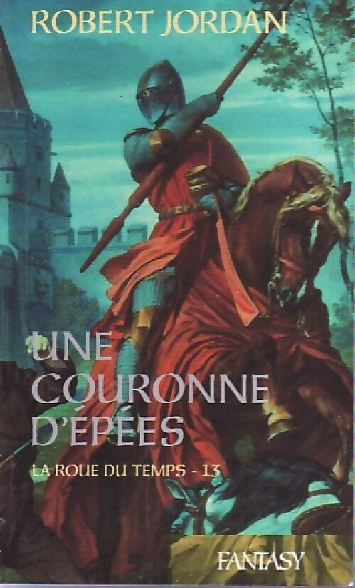 La roue du temps Tome XIII : Une couronne d'épées - Robert Jordan -  Fantasy - Livre