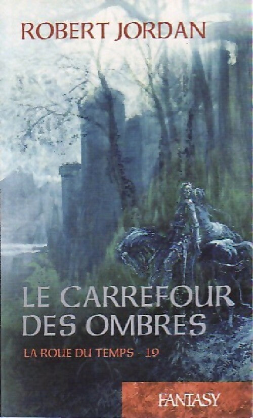 La roue du temps Tome XIX : Le carrefour des ombres - Robert Jordan -  Fantasy - Livre