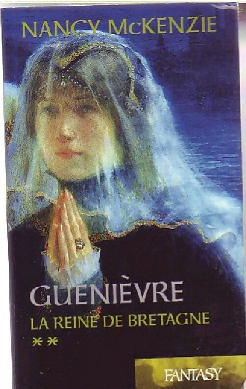 Guenièvre Tome II : La reine de Bretagne - Nancy McKenzie -  Fantasy - Livre