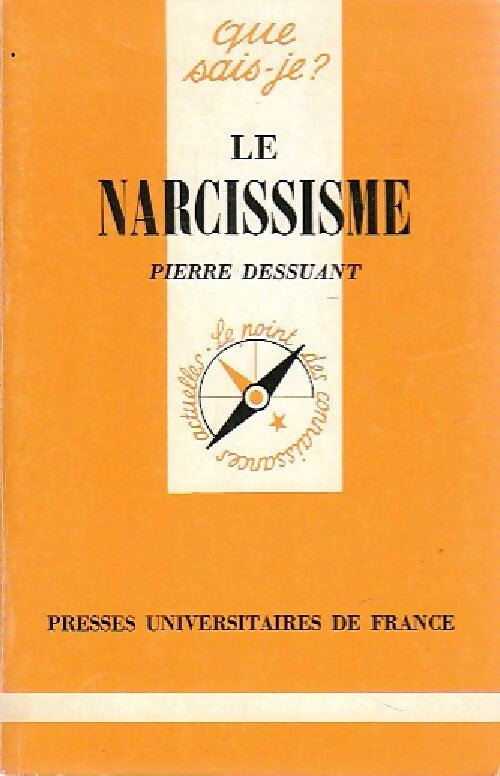 Le narcissisme - Pierre Dessuant -  Que sais-je - Livre