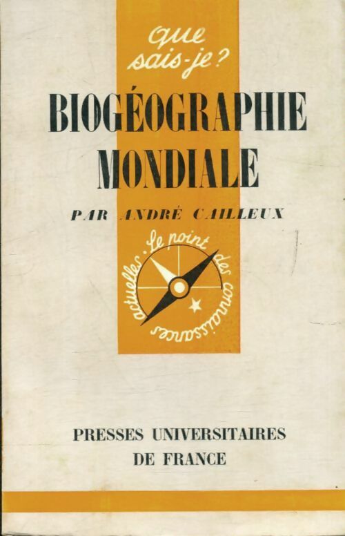 Biogéographie mondiale - André Cailleux -  Que sais-je - Livre