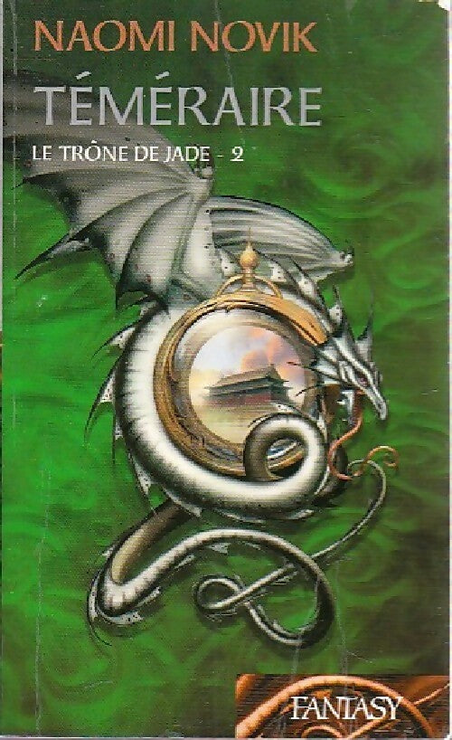 Le trône de Jade Tome II : Téméraire - Naomi Novik -  Fantasy - Livre