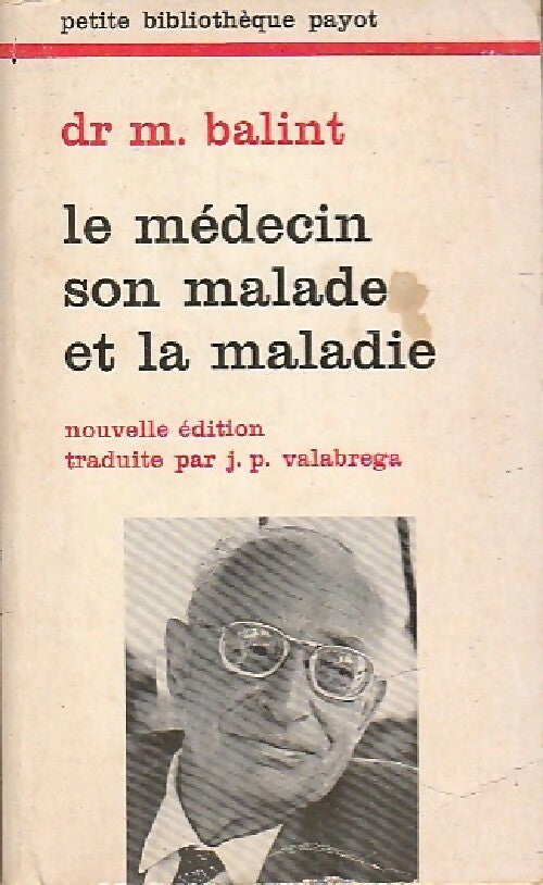 Le médecin, son malade et la maladie - Michael Balint -  Petite bibliothèque - Livre