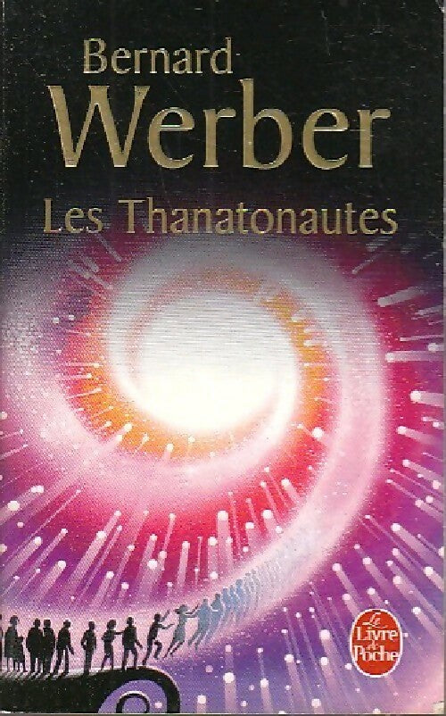 Les thanatonautes - Bernard Werber -  Le Livre de Poche - Livre