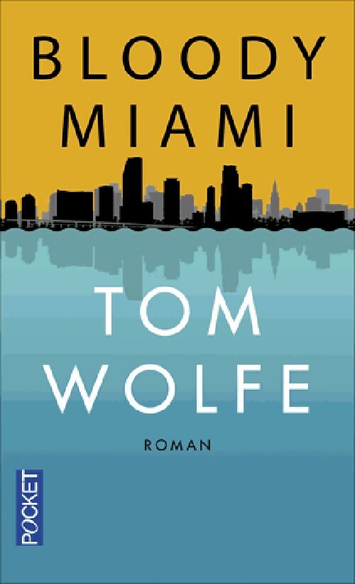 Bloody Miami - Tom Wolfe -  Pocket - Livre
