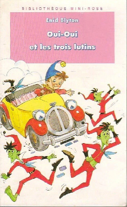 Oui-Oui et les trois lutins - Enid Blyton -  Bibliothèque rose (4ème série) - Livre