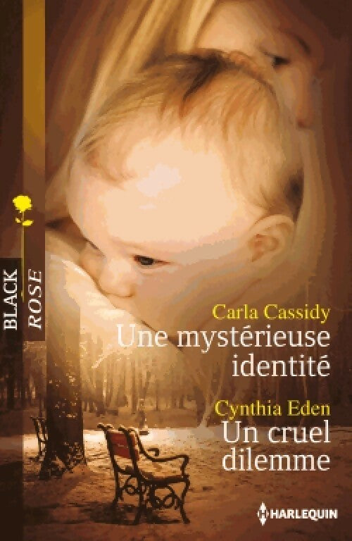 Une mystérieuse identité / Un cruel dilemme - Carla Cassidy ; Cynthia Eden -  Black Rose - Livre