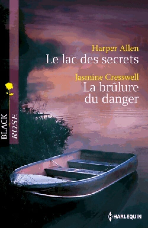 Le lac des secrets / La brûlure du danger - Jasmine Cresswell ; Harper Allen -  Black Rose - Livre
