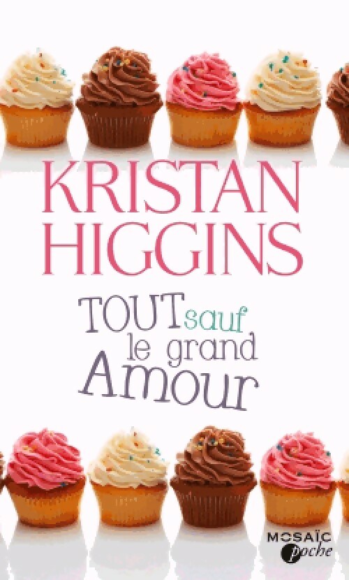 Tout sauf le grand amour - Kristan Higgins -  Mosaïc Poche - Livre