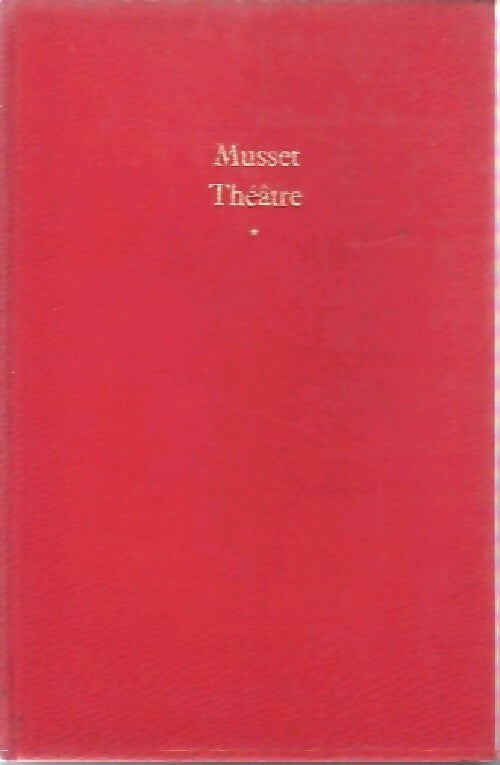 Théâtre complet Tome I - Alfred De Musset -  Le Livre de Poche Relié - Livre