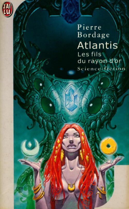 Atlantis : Les Fils du Rayon d'Or - Pierre Bordage -  J'ai Lu - Livre