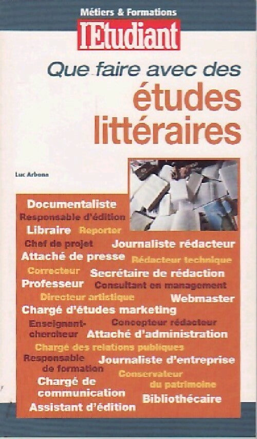 Que faire avec des études littéraires - Luc Arbona -  Les Guides de l'Etudiant - Livre